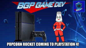 Popcorn Rocket Coming to the PlayStation 4 (PS4) – BGP Game Dev