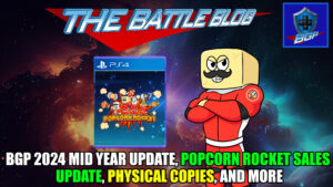 BGP 2024 Mid Year Update, Popcorn Rocket Sales, Physical Copies, and More! – The Battle Blog